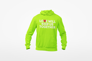 Love Will Keep Us Together Hoodie